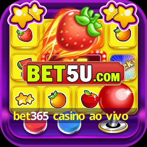 bet365 casino ao vivo